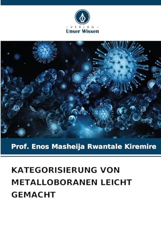 KATEGORISIERUNG VON METALLOBORANEN LEICHT GEMACHT: DE KATEGORISIERUNG VON METALLOBORANEN LEICHT GEMACHT: DE von Verlag Unser Wissen