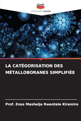 LA CATÉGORISATION DES MÉTALLOBORANES SIMPLIFIÉE LA CATÉGORISATION DES MÉTALLOBORANES SIMPLIFIÉE von Editions Notre Savoir