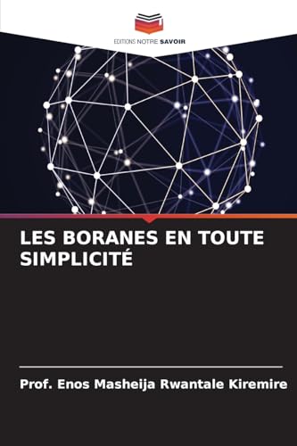 LES BORANES EN TOUTE SIMPLICITÉ: DE LES BORANES EN TOUTE SIMPLICITÉ: DE von Editions Notre Savoir