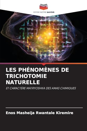 LES PHÉNOMÈNES DE TRICHOTOMIE NATURELLE: ET CARACTÈRE MATRYOSHKA DES AMAS CHIMIQUES LES PHÉNOMÈNES DE TRICHOTOMIE NATURELLE: ET CARACTÈRE MATRYOSHKA DES AMAS CHIMIQUES