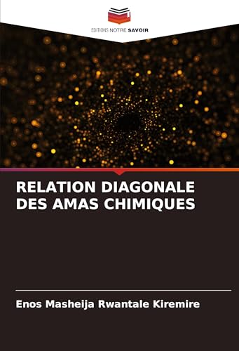 RELATION DIAGONALE DES AMAS CHIMIQUES von Editions Notre Savoir