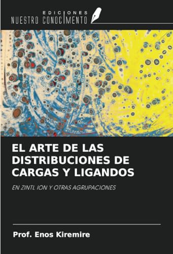 EL ARTE DE LAS DISTRIBUCIONES DE CARGAS Y LIGANDOS: EN ZINTL ION Y OTRAS AGRUPACIONES EL ARTE DE LAS DISTRIBUCIONES DE CARGAS Y LIGANDOS: EN ZINTL ION Y OTRAS AGRUPACIONES von Ediciones Nuestro Conocimiento