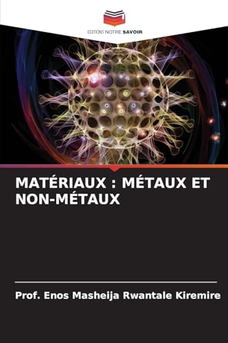 MATÉRIAUX : MÉTAUX ET NON-MÉTAUX: DE von Editions Notre Savoir