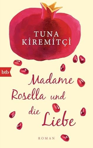 Madame Rosella und die Liebe: Roman