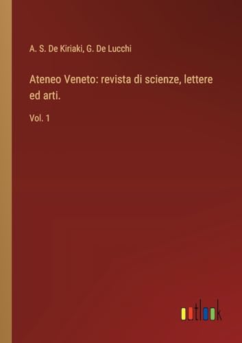 Ateneo Veneto: revista di scienze, lettere ed arti.: Vol. 1 von Outlook Verlag
