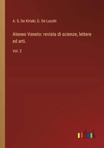 Ateneo Veneto: revista di scienze, lettere ed arti.: Vol. 2 von Outlook Verlag