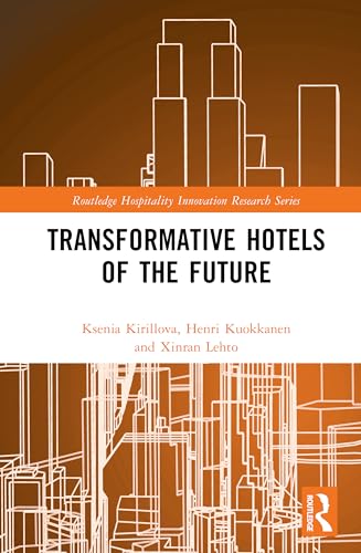 Transformative Hotels of the Future (Routledge Hospitality Innovation Research) von Routledge