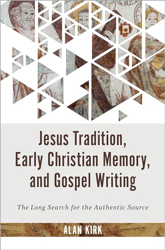 Jesus Tradition, Early Christian Memory, and Gospel Writing: The Long Search for the Authentic Source von William B Eerdmans Publishing Co