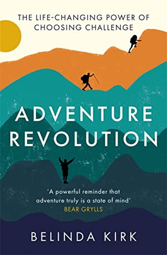 Adventure Revolution: The life-changing power of choosing challenge von Piatkus
