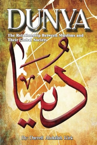 Dunya: The Relationship Between Muslims and Their Global Society von Independently published