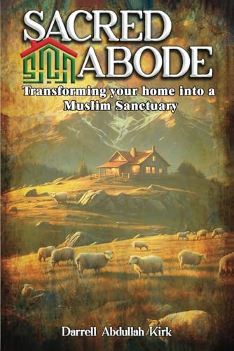 Sacred Abode: Transforming your home into a Muslim Sanctuary von Independently published