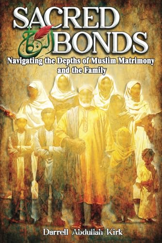 Sacred Bonds: Navigating the Depths of Muslim Matrimony and the Family von Independently published