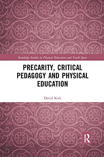 Precarity, Critical Pedagogy and Physical Education (Routledge Studies in Physical Education and Youth Sport) von Routledge