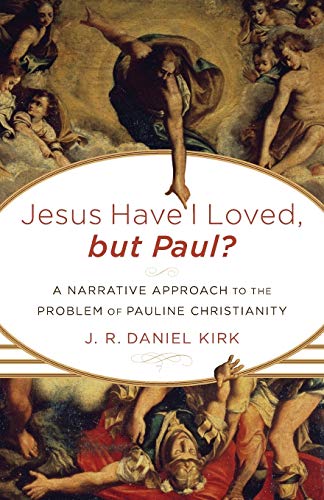 Jesus Have I Loved, but Paul?: A Narrative Approach To The Problem Of Pauline Christianity von Baker Academic