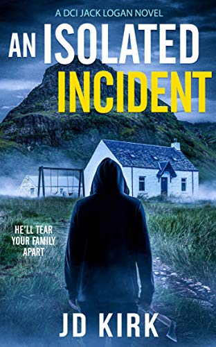 An Isolated Incident: A Scottish Murder Mystery (DCI Logan Crime Thrillers, Band 11)