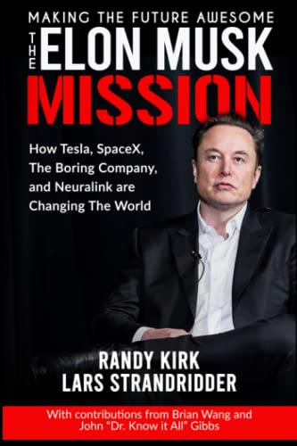 The ELON MUSK MISSION - Making The Future Awesome: How Tesla, SpaceX, The Boring Company, and Neuralink are Changing the World (The Amazing Future with Elon Musk) von Independently published