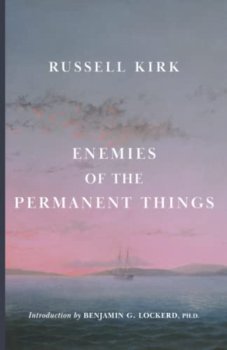 Enemies of the Permanent Things: Observations of Abnormity in Literature and Politics Enemies of the Permanent Things: Observations of Abnormity in Literature and Politics