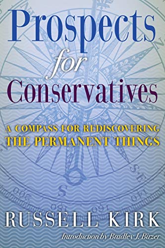 Prospects for Conservatives: A Compass for Rediscovering the Permanent Things von Imaginative Conservative Books