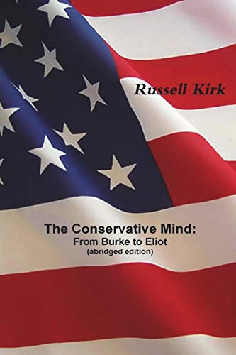 The Conservative Mind: From Burke to Eliot (abridged edition) von Must Have Books
