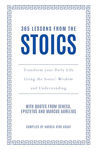 365 Lessons from the Stoics: Transform your daily life using the Stoics’ wisdom and understanding von William Collins