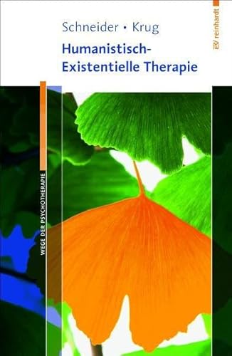 Humanistisch-Existentielle Therapie (Wege der Psychotherapie)