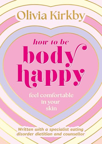 How to Be Body Happy: A Teen's Guide to Feeling Comfortable in Your Own Skin von Hachette Children's Book