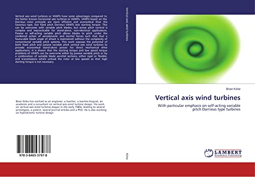 Vertical axis wind turbines: With particular emphasis on self-acting variable pitch Darrieus type turbines von LAP LAMBERT Academic Publishing