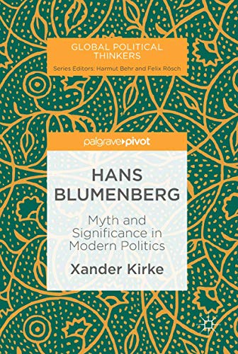 Hans Blumenberg: Myth and Significance in Modern Politics (Global Political Thinkers)