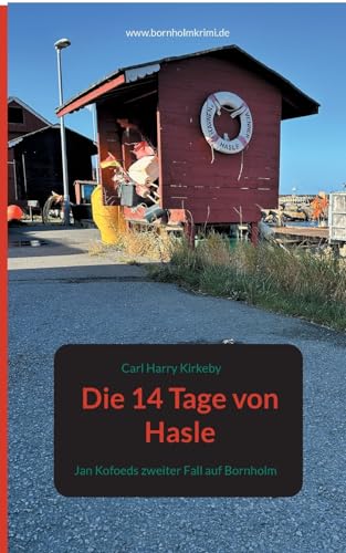 Die 14 Tage von Hasle: Jan Kofoeds zweiter Fall auf Bornholm von Books on Demand