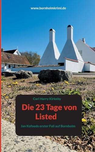 Die 23 Tage von Listed: Jan Kofoeds erster Fall auf Bornholm (Jan Kofoed ermittelt auf Bornholm) von Books on Demand