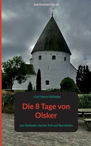 Die 8 Tage von Olsker: Jan Kofoeds vierter Fall auf Bornholm (Jan Kofoed ermittelt auf Bornholm) von BoD – Books on Demand