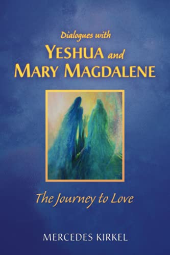 Dialogues with Yeshua and Mary Magdalene: The Journey to Love von Into the Heart Creations