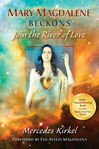 Mary Magdalene Beckons: Join the River of Love: Join the River of Love (Book One of The Magdalene Teachings) (The Magdalene-Yeshua Teachings, Band 1) von Into the Heart Creations
