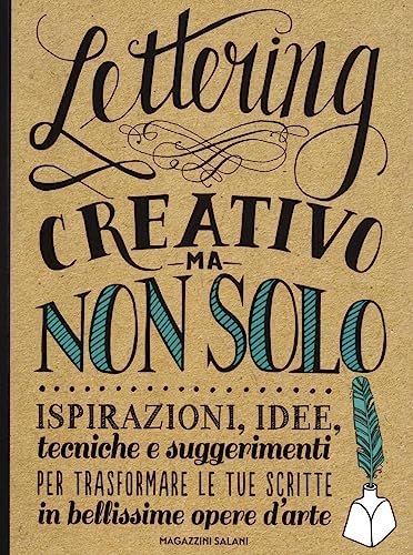 Lettering creativo ma non solo. Ispirazioni, idee, tecniche e suggerimenti per trasformare le tue scritte in bellissime opere d'arte (Libri activity)