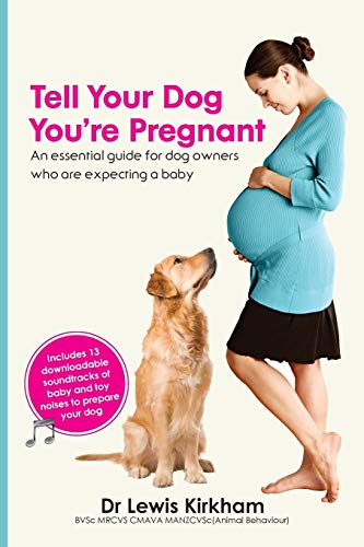 Tell Your Dog You're Pregnant: An essential guide for dog owners who are expecting a baby von Koo-di
