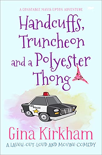 Handcuffs, Truncheon and a Polyester Thong: a laugh-out-loud and moving comedy (The Constable Mavis Upton Series) von Bloodhound Books
