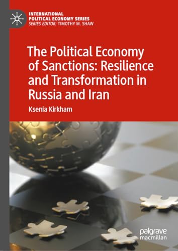 The Political Economy of Sanctions: Resilience and Transformation in Russia and Iran (International Political Economy Series) von Palgrave Macmillan