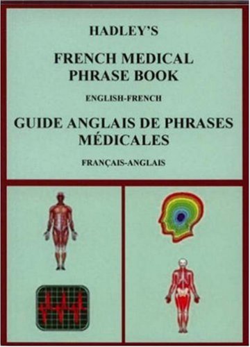 Hadley's French Medical Phrase Book: Hadley's Guide Anglais De Phrases Medicales von Hadley Pager Info