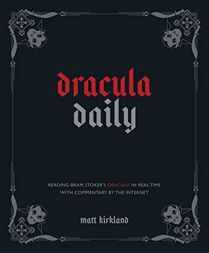 Dracula Daily: Reading Bram Stoker's Dracula in Real Time With Commentary by the Internet