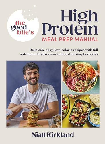 The Good Bite’s High Protein Meal Prep Manual: Delicious, easy low-calorie recipes with full nutritional breakdowns & food-tracking barcodes von Michael Joseph