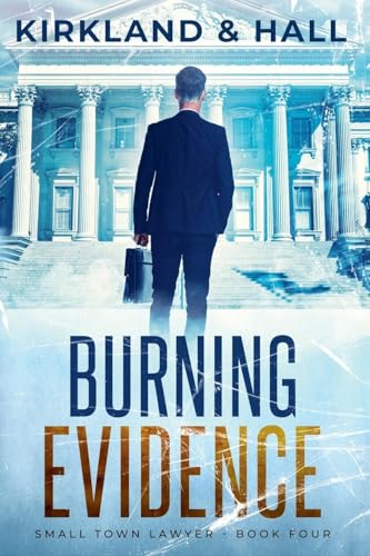 Burning Evidence (Small Town Lawyer, Band 4) von Relay Publishing