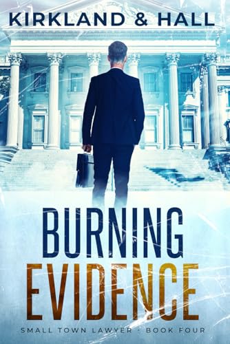 Burning Evidence: A Legal Thriller filled with Gripping Courtroom Drama (Small Town Lawyer, Band 4) von Independently published