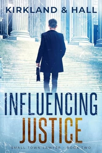 Influencing Justice (Small Town Lawyer, Band 2) von Relay Publishing