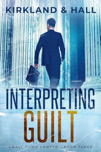 Interpreting Guilt (Small Town Lawyer, Band 3) von Relay Publishing