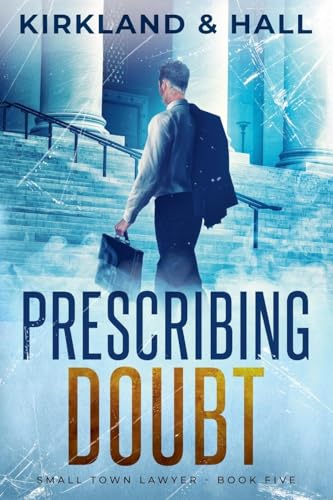 Prescribing Doubt (Small Town Lawyer, Band 5) von Relay Publishing