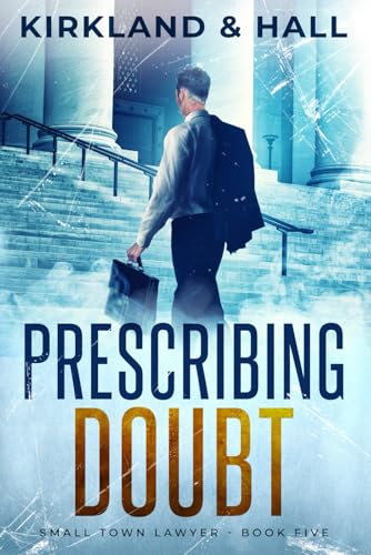 Prescribing Doubt: A Legal Thriller (Small Town Lawyer, Band 5)