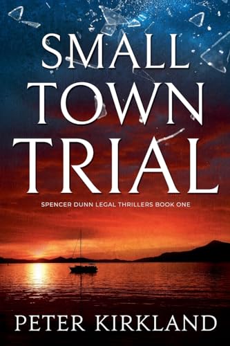 Small Town Trial (Spencer Dunn Legal Thrillers, Band 1) von Relay Publishing