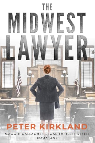 The Midwest Lawyer: A Legal Thriller (Maggie Gallagher Legal Thriller Series, Band 1) von Independently published