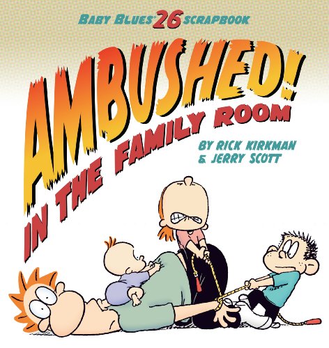Ambushed! In the Family Room: Scrapbook #26 (Volume 33) (Baby Blues)