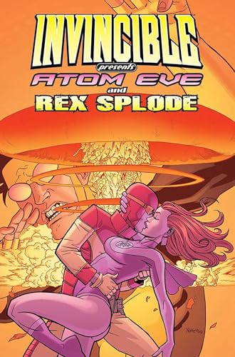 Invincible Presents Atom Eve & Rex Splode Volume 1 (INVINCIBLE PRESENTS ATOM EVE & REX SPLODE TP)
